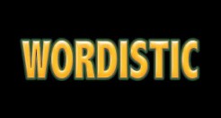 Wordistic: Word Gaming Like You’ve Never Experienced Before